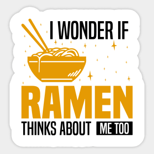 I Wonder If Ramen Thinks About Me Too, Funny Ramen lover Sticker